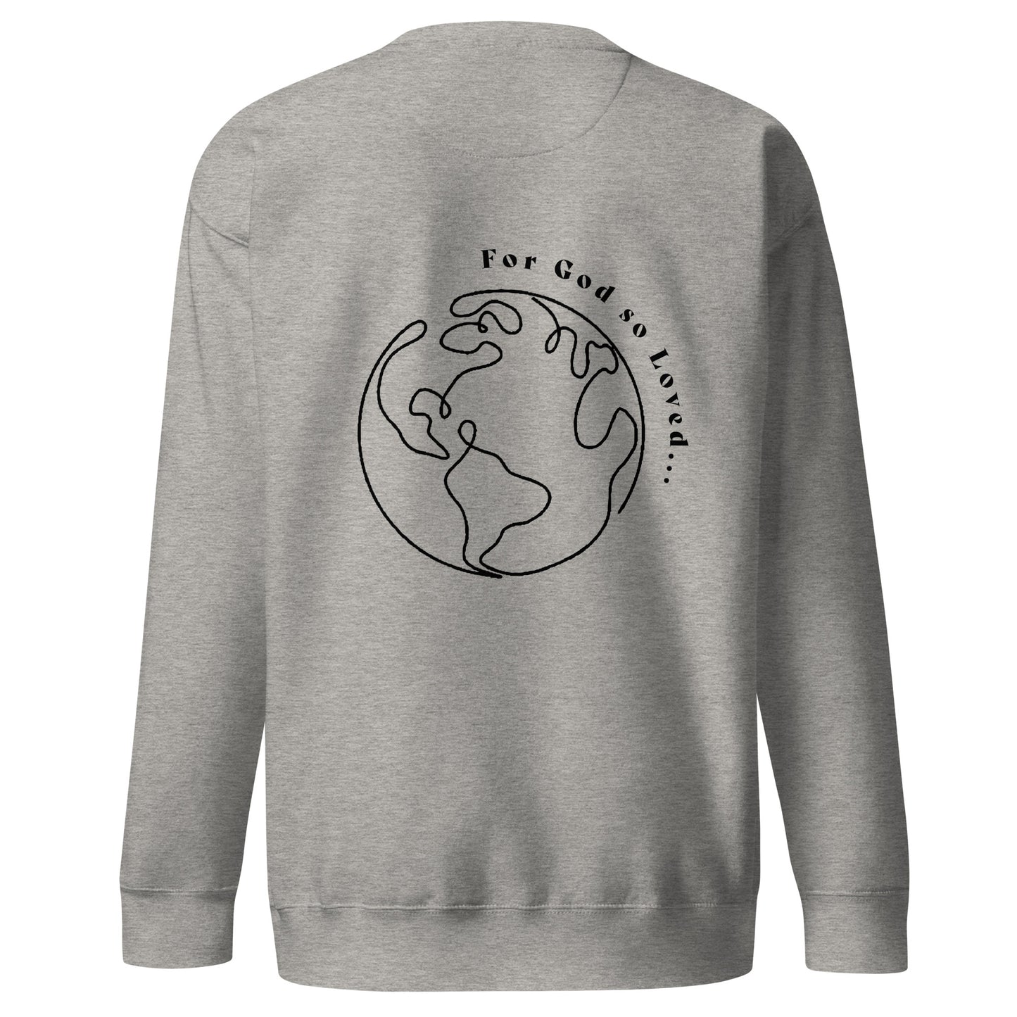For God So Loved - Unisex Premium Sweatshirt
