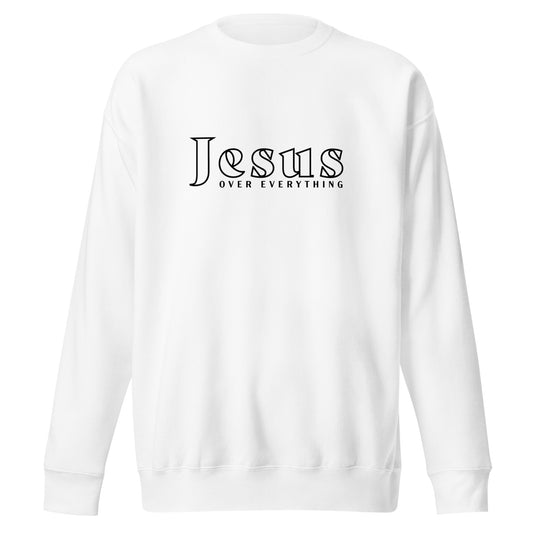 Jesus Over Everything - Unisex Premium Sweatshirt